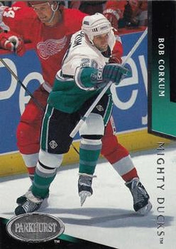 #6 Bob Corkum - Anaheim Mighty Ducks - 1993-94 Parkhurst Hockey