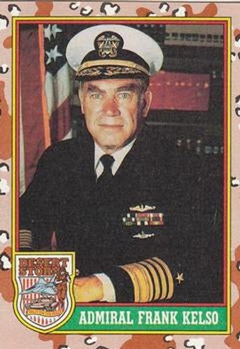 #6 Admiral Frank Kelso - 1991 Topps Desert Storm