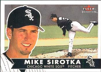 #73 Mike Sirotka - Chicago White Sox - 2001 Fleer Tradition Baseball