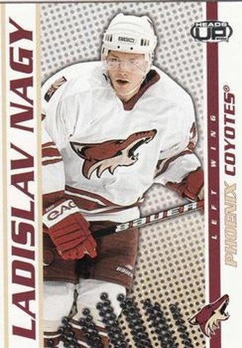 #77 Ladislav Nagy - Phoenix Coyotes - 2003-04 Pacific Heads Up Hockey