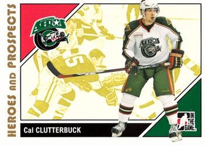 #25 Cal Clutterbuck - Houston Aeros - 2007-08 In The Game Heroes and Prospects Hockey