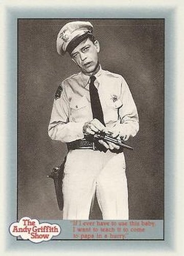 #87 "If I ever have to use this baby, I want to teach it to come to papa in a hurry." - 1990-91 Pacific The Andy Griffith Show