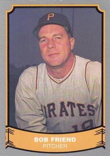 #78 Bob Friend - Pittsburgh Pirates - 1988 Pacific Legends I Baseball
