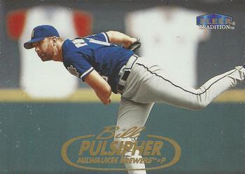 #U62 Bill Pulsipher - Milwaukee Brewers - 1998 Fleer Tradition Update Baseball
